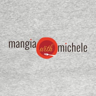 Mangia With Michele Logo (Horizontal) T-Shirt